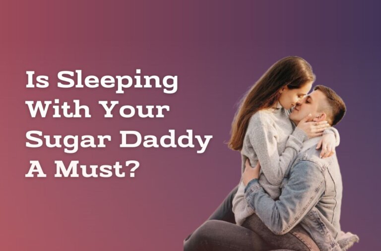 Is Sleeping With Your Sugar Daddy A Must?