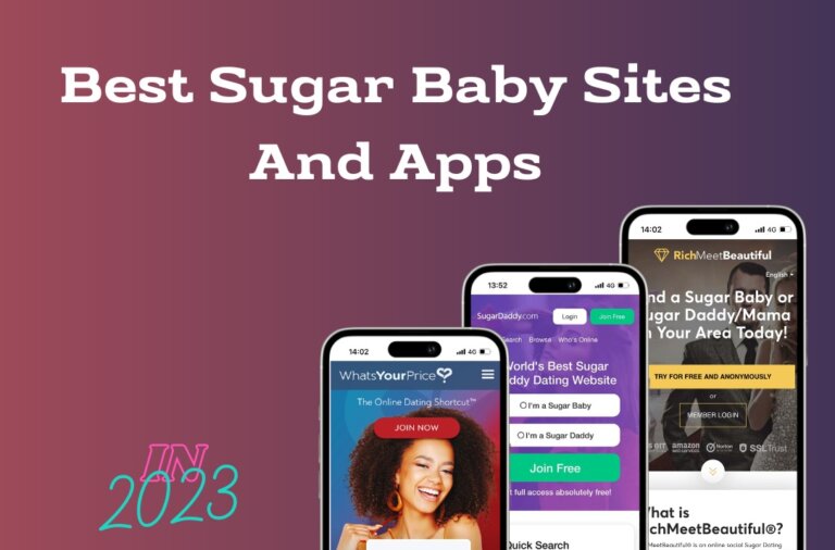 Best Sugar Baby Websites And Apps To Start Sugar Relationship